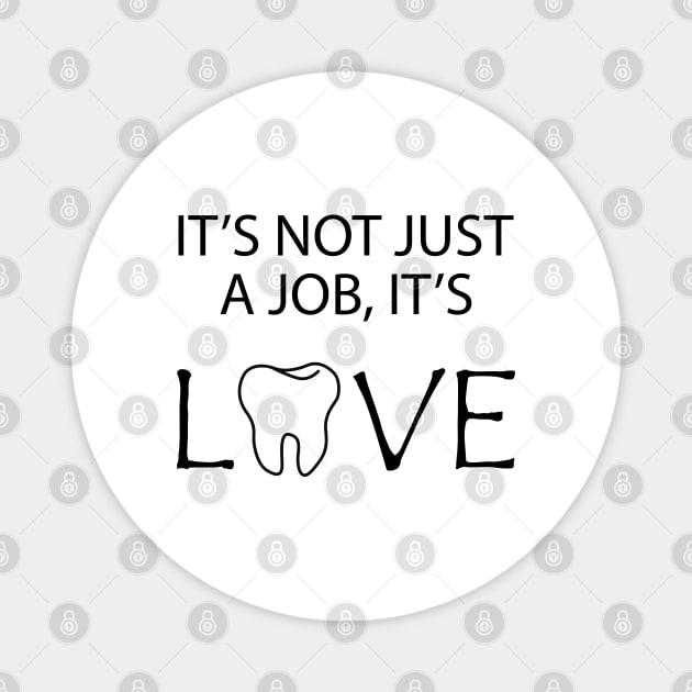 Dentist - It's no just a job, It's Love Magnet by KC Happy Shop